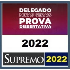 PC MG - Delegado Civil - Prova Dissertativa (SUPREMO 2022) Polícia Civil Minas Gerais